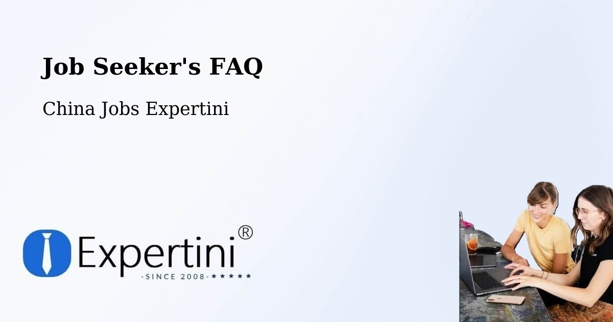 Job Seeker FAQ – Foshan - China Jobs Expertini