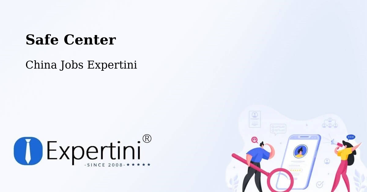 Safety Center – Foshan - China Jobs Expertini