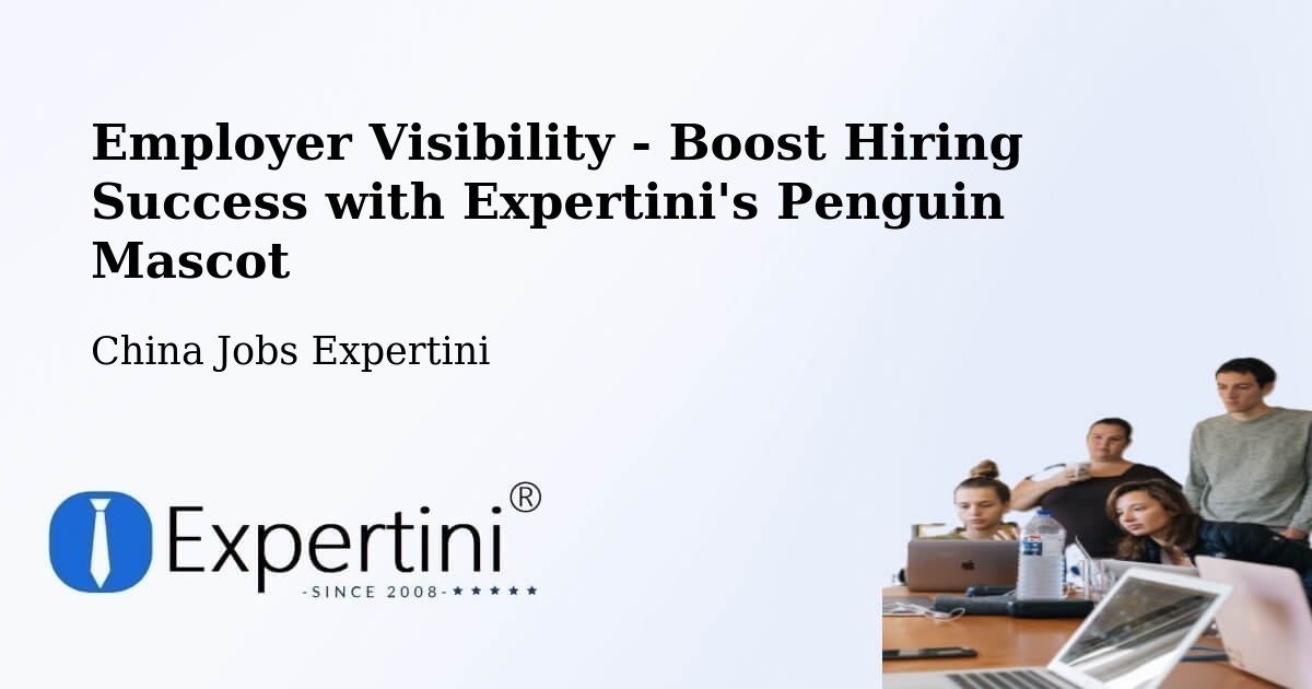CV and Resume Visibility Optimization – Foshan - China Jobs Expertini